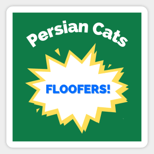 Persian Cats Are Floofers! Magnet